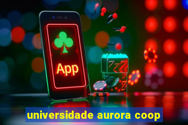 universidade aurora coop